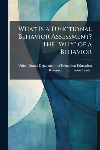 What Is a Functional Behavior Assessment? The ""WHY"" of a Behavior