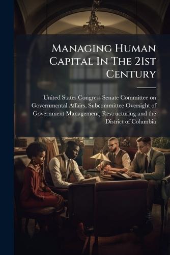 Managing Human Capital In The 21st Century