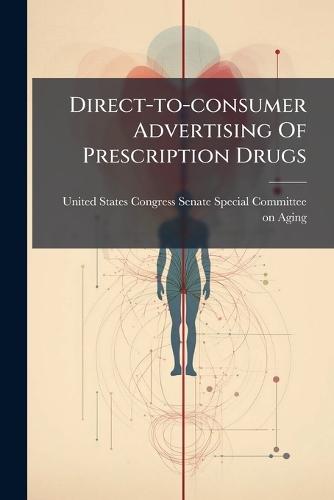 Direct-to-consumer Advertising Of Prescription Drugs