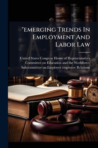 ""emerging Trends In Employment And Labor Law