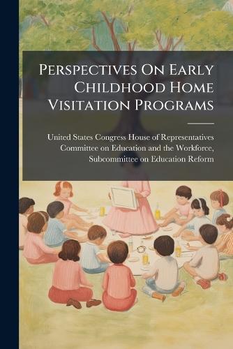 Perspectives On Early Childhood Home Visitation Programs
