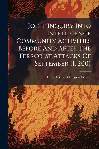 Joint Inquiry Into Intelligence Community Activities Before And After The Terrorist Attacks Of September 11, 2001