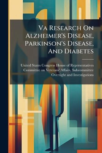 Va Research On Alzheimer's Disease, Parkinson's Disease, And Diabetes