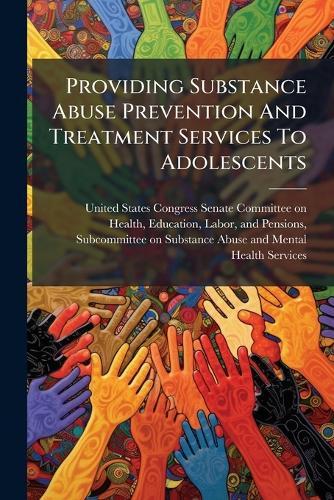 Providing Substance Abuse Prevention And Treatment Services To Adolescents