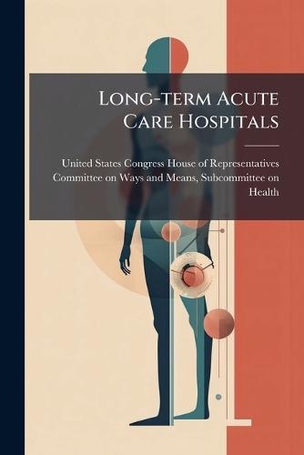 Long-term Acute Care Hospitals