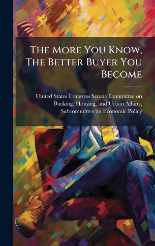 The More You Know, The Better Buyer You Become