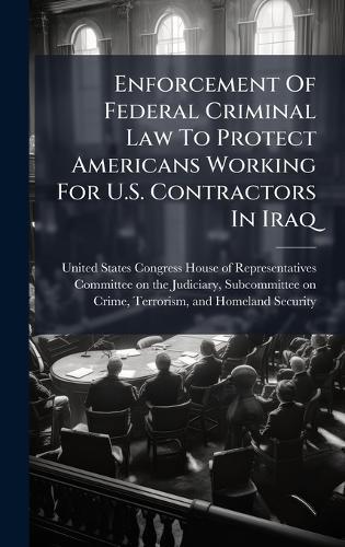 Enforcement Of Federal Criminal Law To Protect Americans Working For U.S. Contractors In Iraq