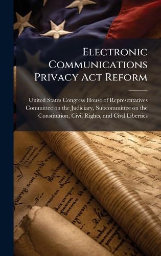 Electronic Communications Privacy Act Reform