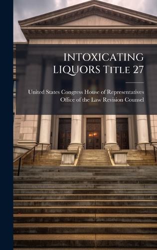 INTOXICATING LIQUORS Title 27