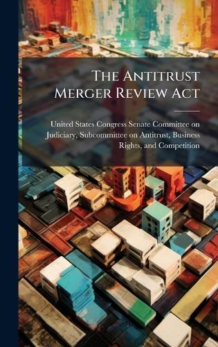 The Antitrust Merger Review Act