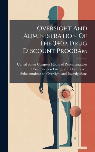 Oversight And Administration Of The 340b Drug Discount Program