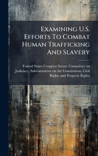 Examining U.S. Efforts To Combat Human Trafficking And Slavery