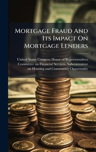 Mortgage Fraud And Its Impact On Mortgage Lenders