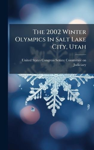The 2002 Winter Olympics In Salt Lake City, Utah