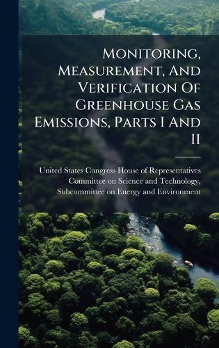 Monitoring, Measurement, And Verification Of Greenhouse Gas Emissions, Parts I And II