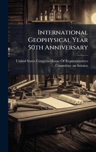 International Geophysical Year 50th Anniversary
