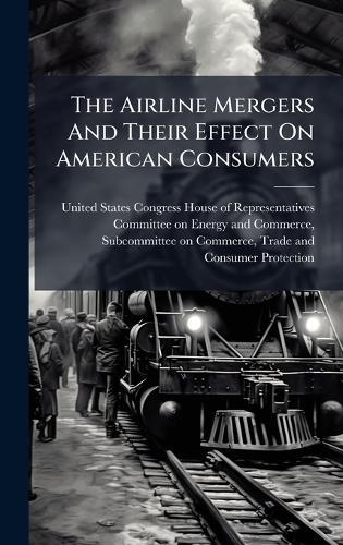The Airline Mergers And Their Effect On American Consumers
