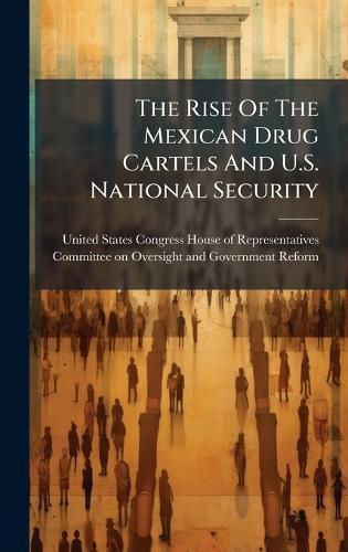 The Rise Of The Mexican Drug Cartels And U.S. National Security