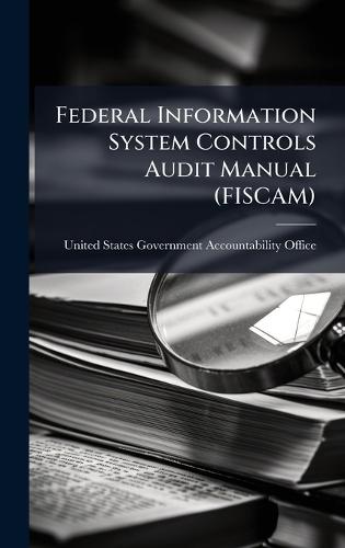 Federal Information System Controls Audit Manual (FISCAM)