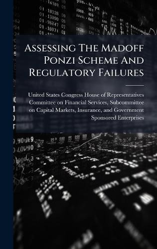 Assessing The Madoff Ponzi Scheme And Regulatory Failures