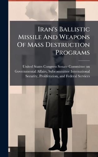 Iran's Ballistic Missile And Weapons Of Mass Destruction Programs