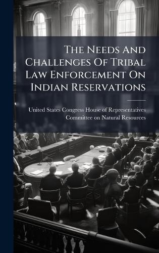 The Needs And Challenges Of Tribal Law Enforcement On Indian Reservations