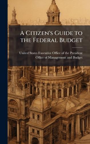 A Citizen's Guide to the Federal Budget