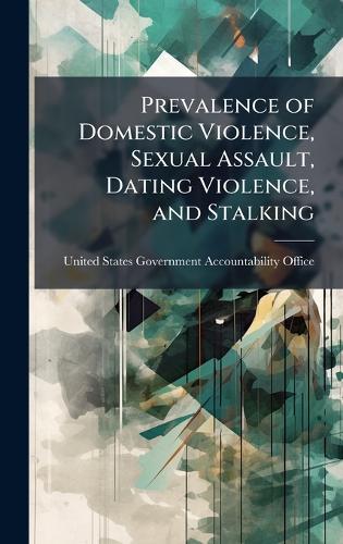 Prevalence of Domestic Violence, Sexual Assault, Dating Violence, and Stalking