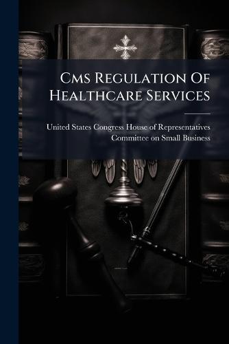 Cms Regulation Of Healthcare Services