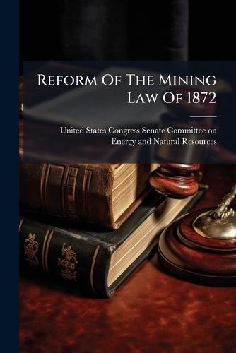 Reform Of The Mining Law Of 1872