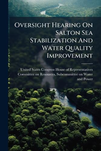 Oversight Hearing On Salton Sea Stabilization And Water Quality Improvement
