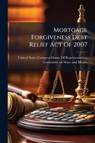 Mortgage Forgiveness Debt Relief Act Of 2007