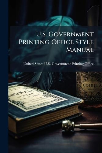U.S. Government Printing Office Style Manual
