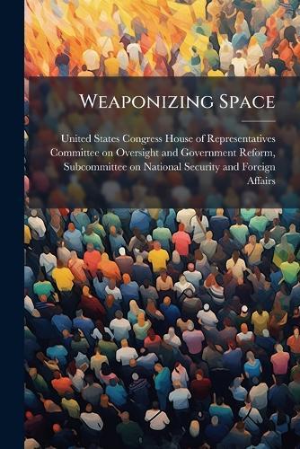 Weaponizing Space