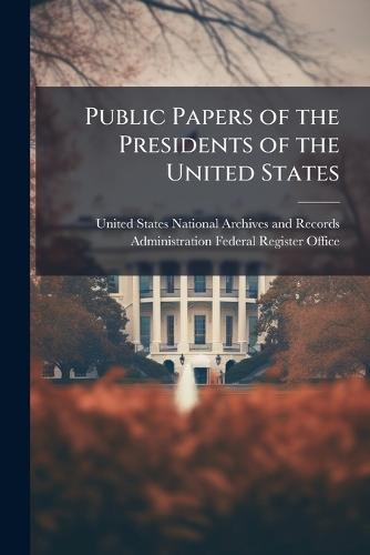 Public Papers of the Presidents of the United States