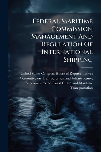 Federal Maritime Commission Management And Regulation Of International Shipping