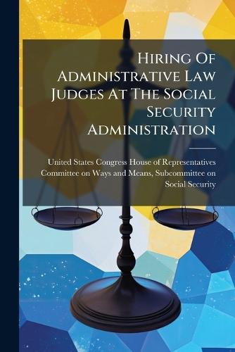 Hiring Of Administrative Law Judges At The Social Security Administration