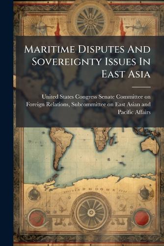 Maritime Disputes And Sovereignty Issues In East Asia