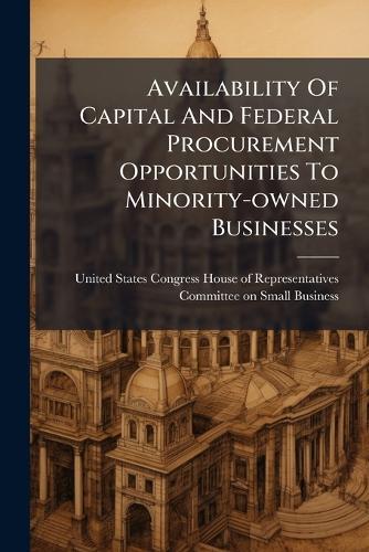 Availability Of Capital And Federal Procurement Opportunities To Minority-owned Businesses