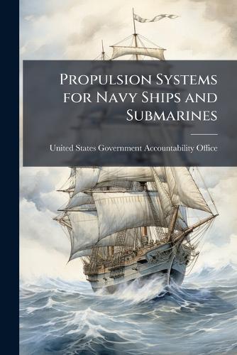 Propulsion Systems for Navy Ships and Submarines