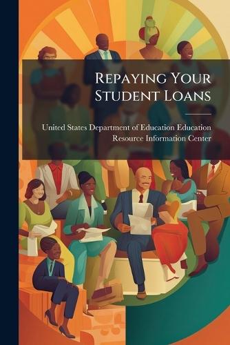 Repaying Your Student Loans
