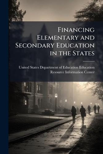Financing Elementary and Secondary Education in the States