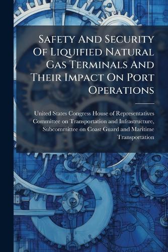 Safety And Security Of Liquified Natural Gas Terminals And Their Impact On Port Operations