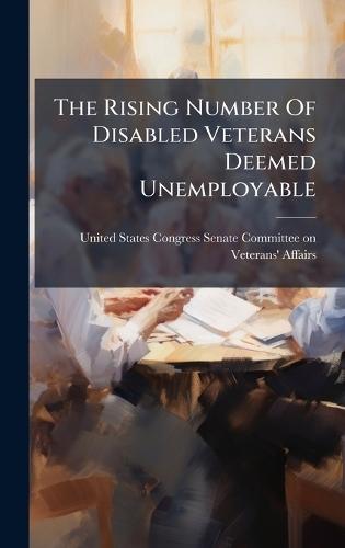 The Rising Number Of Disabled Veterans Deemed Unemployable