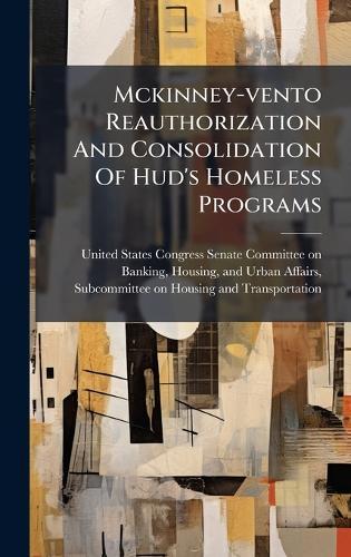 Mckinney-vento Reauthorization And Consolidation Of Hud's Homeless Programs