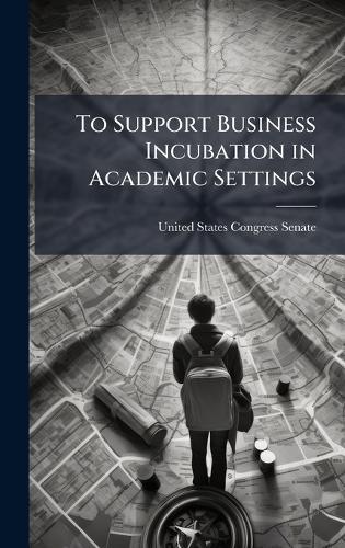 To Support Business Incubation in Academic Settings