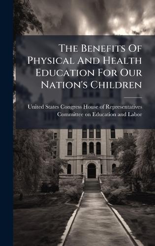 The Benefits Of Physical And Health Education For Our Nation's Children