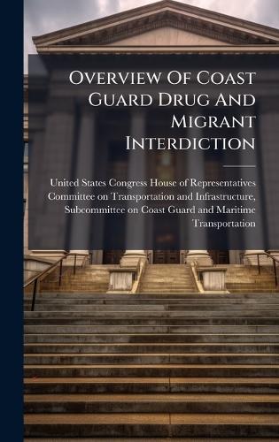 Overview Of Coast Guard Drug And Migrant Interdiction
