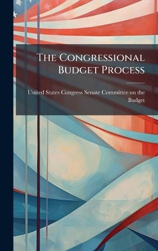 The Congressional Budget Process
