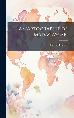 La Cartographie de Madagascar.